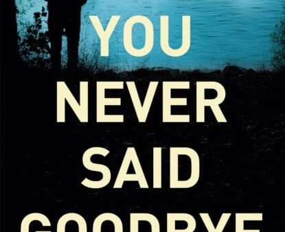 You Never Said Goodbye  by Luca Veste For Cheap