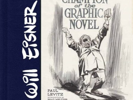 Will Eisner: Champion of the Graphic Novel by Paul Levitz Sale