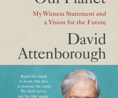 A Life on Our Planet: My Witness Statement and a Vision for the Future by David Attenborough Hot on Sale