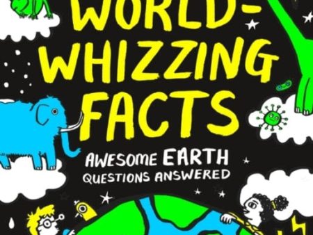 World-whizzing Facts: Awesome Earth Questions Answered by Dr Emily Grossman Cheap