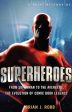 A Brief History of Superheroes : From Superman to the Avengers, the Evolution of Comic Book Legends by Brian Robb Cheap