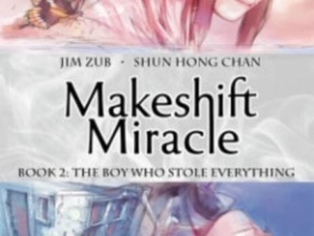 Makeshift Miracle Book 2: The Boy Who Stole Everything by Jim Zub Online now