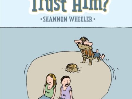 Why Did We Trust Him? by Shannon Wheeler Cheap