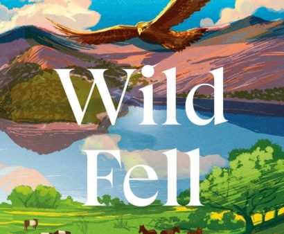 Wild Fell: Fighting for nature on a Lake District hill farm by Lee Schofield Online