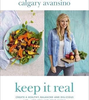 Keep It Real: Create a healthy, balanced and delicious life - for you and your family For Sale