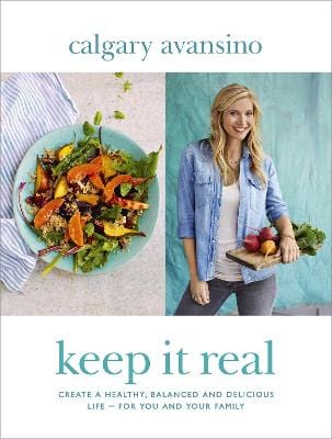 Keep It Real: Create a healthy, balanced and delicious life - for you and your family For Sale