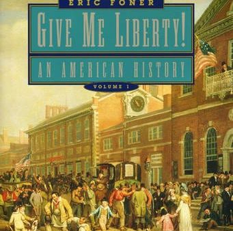 Eric Foner: Give Me Liberty! An American History Volume 1 [2004] paperback Online Sale