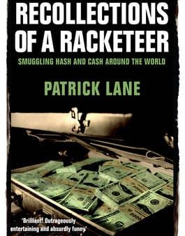 Recollections of a RacketeerSmuggling Hash and Cash Around the World For Discount