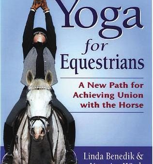 Yoga for Equestrians: A New Path for Achieving Union with the Horse For Cheap